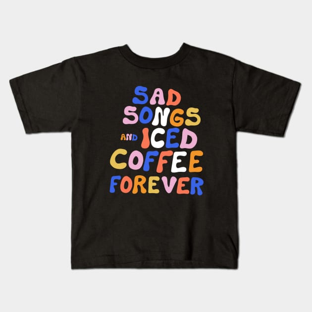 Sad Songs and Iced Coffee Forever Kids T-Shirt by cecececececelia